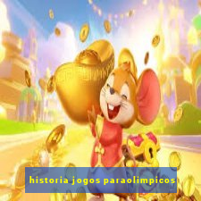 historia jogos paraolimpicos